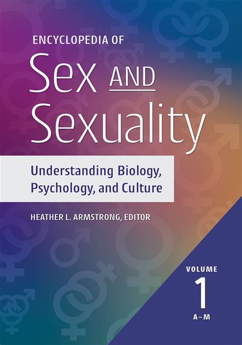 Sex And Sexuality Encyclopedia Of Understanding Biology Psychology And Culture • Abc Clio