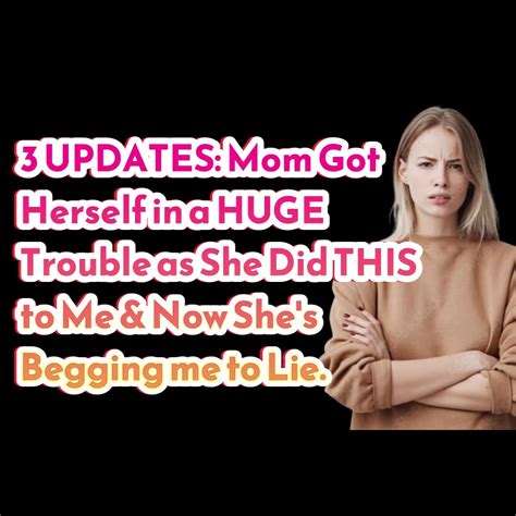 Reddit Stories 3 Updates Mom Got Herself In A Huge Trouble As She Did