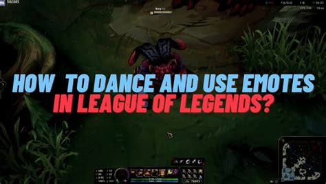 How To Dance And Use Emotes In League Of Legends Leaguefeed
