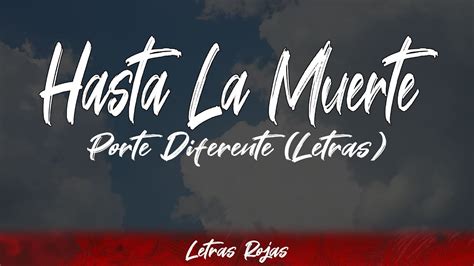 Porte Diferente Hasta La Muerte Lyricsletra Letras Rojas Youtube
