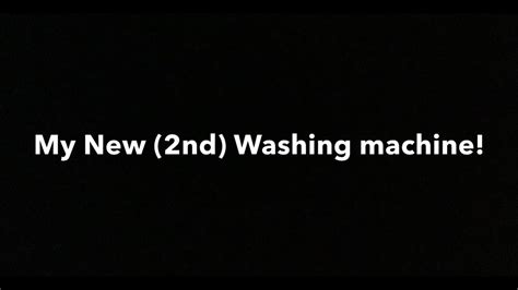 My New 2nd Washing Machine Youtube
