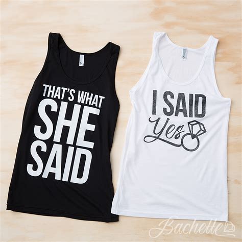 Hilarious Thats What She Said And I Said Yes Bachelorette Party Shirts By Bachette