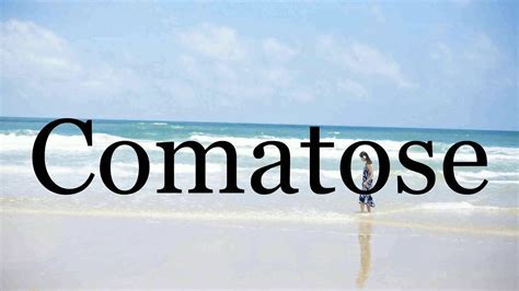 Check spelling or type a new query. How To Pronounce Comatose🌈🌈🌈🌈🌈🌈Pronunciation Of Comatose ...