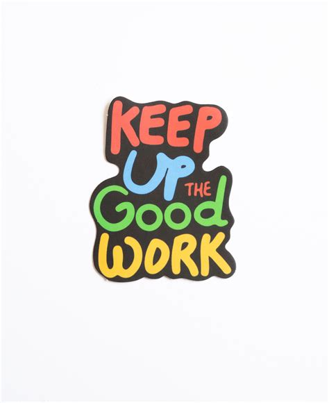 Keep Up The Good Work Sticker Vinyl Sticker Journal Sticker Etsy