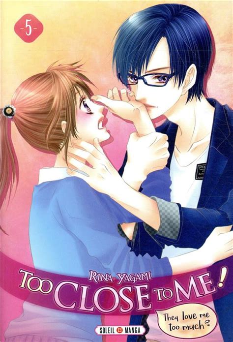 too close to me they love me too much 5 tome 5