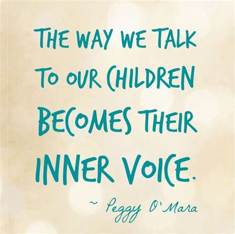 The Way We Talk To Our Children Becomes Their Inner Voice Quotes To