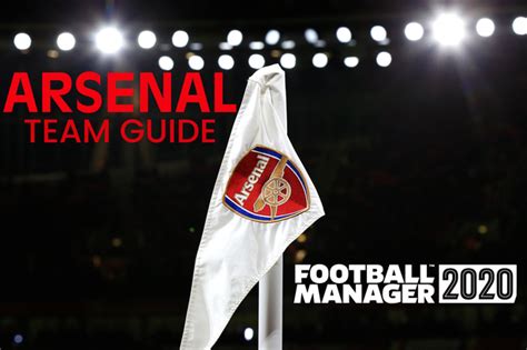 The Ultimate Arsenal Football Manager 2020 Team Guide From Star Men To