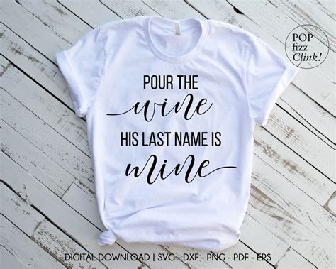 Pour The Wine His Last Name Is Mine Svg Funny Bachelorette Party Shirt