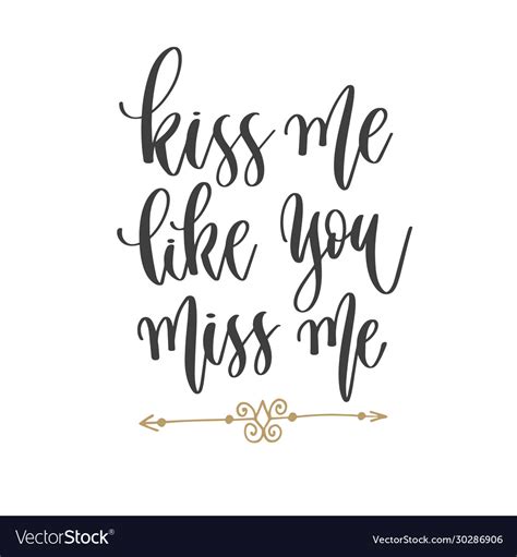 Kiss Me Like You Miss Me Hand Lettering Vector Image