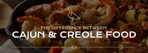 Difference Between Cajun And Creole Food The Gregory