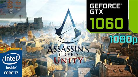 Assassin S Creed Unity GTX 1060 6GB I7 4790 Ultra Graphics 1080p