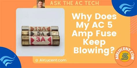 Why Does My Ac 5 Amp Fuse Keep Blowing Reasons And Solutions Airlucent
