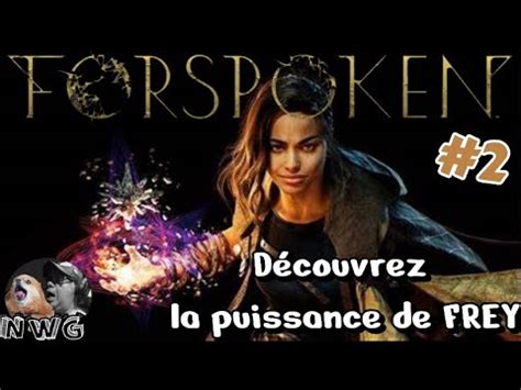 Forspoken Gameplay Fr Frey Repousse Les Limites Du Fun Et De La