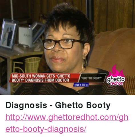 mid south woman gets ghetto booty diagnosis from doctor ghetto bootyo ghetto only on diagnosis