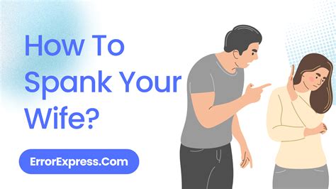 How To Spank Your Wife Help Guide Error Express