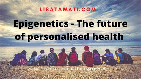 Epigenetics The Future Of Personalised Health Understanding Your