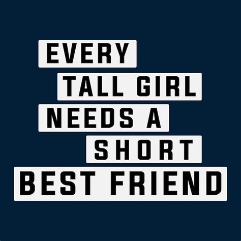 Premium Vector Every Tall Girl Needs A Short Best Friend T Shirt Design