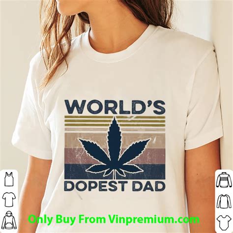 Hot Vintage Weed Worlds Dopest Dad Shirt Hoodie Sweater Longsleeve