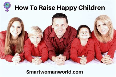 How To Raise Happy Children 6 Steps To Raise Well Rounded