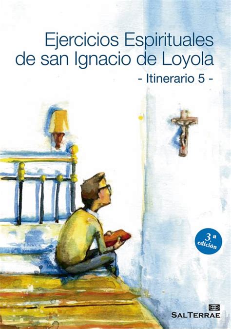 Ejercicios Espirituales De San Ignacio De Loyola Itinerario 5