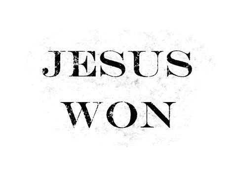 Jesus Already Won So The Victory Is Already Ours Christian Life