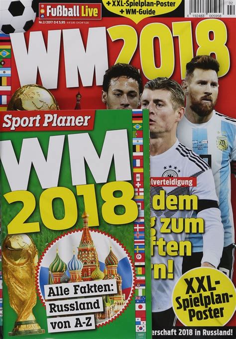 Der spielplan der wm 2018 sieht vor, dass jedes team genau ein mal gegen alle anderen teams der gruppe spielt. FUßBALL LIVE WM 2018 2/2017 - Zeitungen und Zeitschriften ...