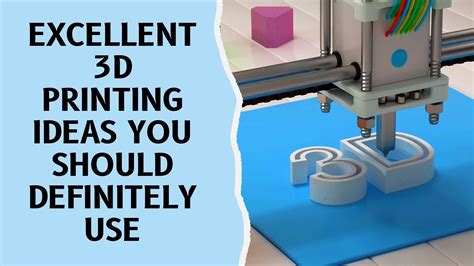 Excellent 3d Printing Ideas You Should Definitely Use Building Your