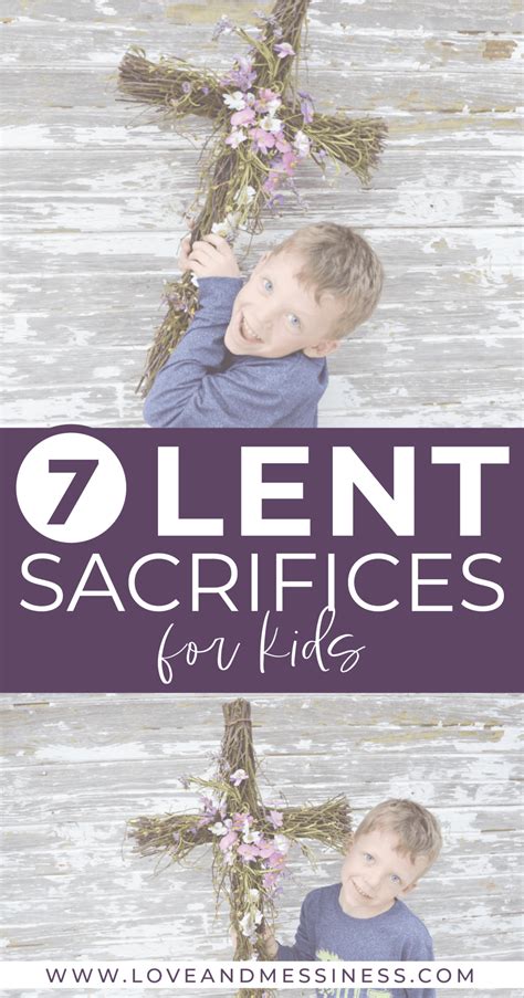7 Great Lent Sacrifices For Kids Love And Messiness