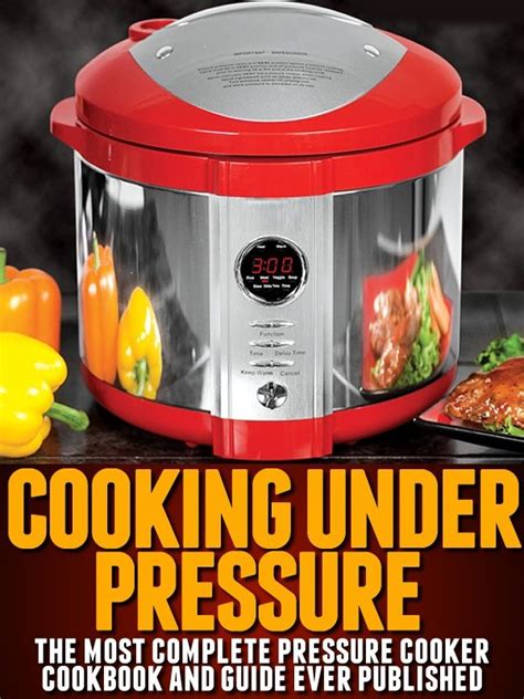 Inside This Book Cooking Under Pressure You Ll Learn Valuable