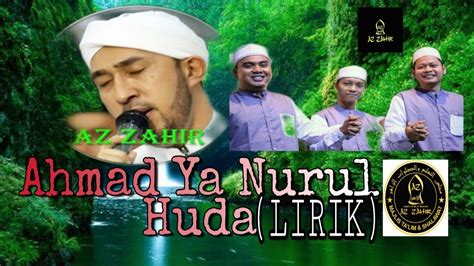 Ahmad Ya Nurul Huda Lirik Az Zahir Mania Youtube