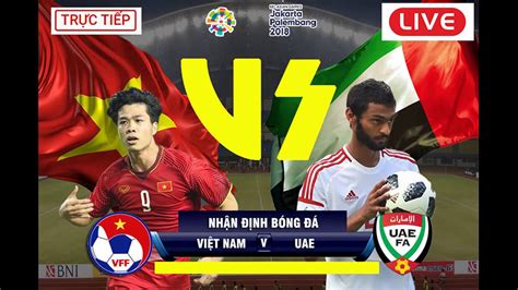 Nhận định, soi kèo bóng đá chuẩn xác hôm nay. Soi Kèo Trận Việt Nam Vs UAE, 20:00 Ngày 14/11/2019 - Theo ...
