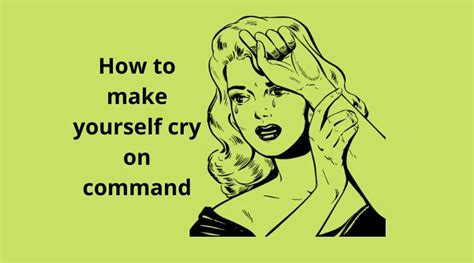 How To Make Yourself Cry On Command Useful Tips Used By Actors Legitng