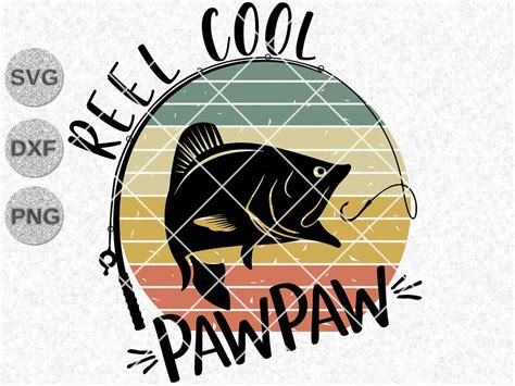 Reel Cool Pawpaw Svg Pawpaw Svg Fathers Day Svg Dxf Etsy