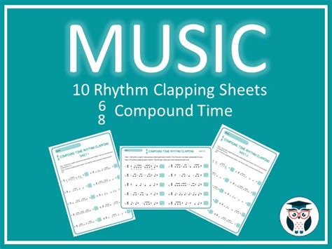 10 Compound Time 68 Rhythm Clapping Sheets Teaching Resources