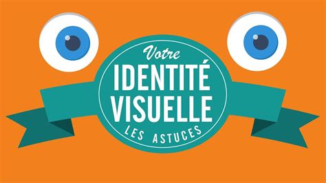 Votre Identité Visuelle Les Astuces Infographie