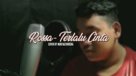 Rossa - Terlalu Cinta (Cover by nurfauzikrisna) - YouTube