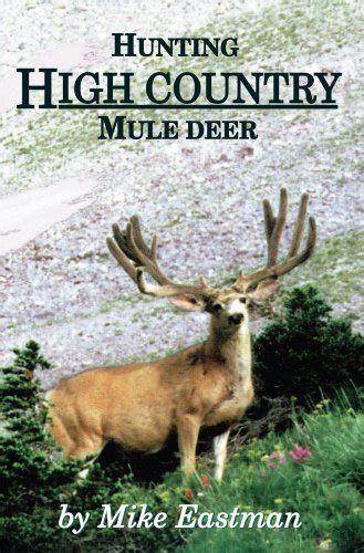 Hunting High Country Mule Deer Ebook Eastman Mike Lacey