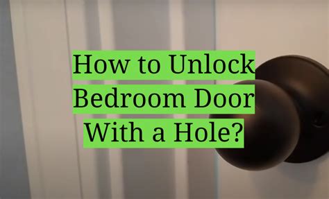 How To Unlock Bedroom Door With A Hole Homeprofy