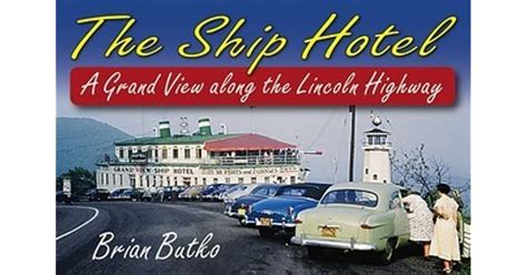 The Ship Hotel A Grand View Along The Lincoln Highway By Brian Butko