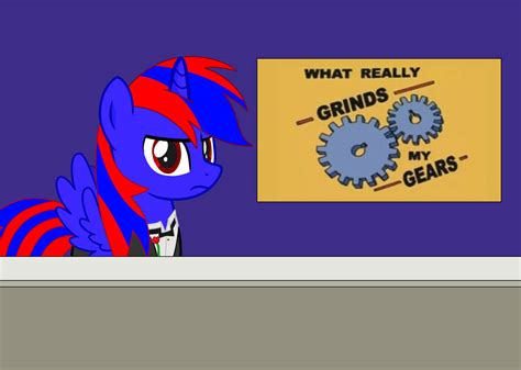 You Know What Grinds My Gears Mlp Style By Stephen Fisher On Deviantart