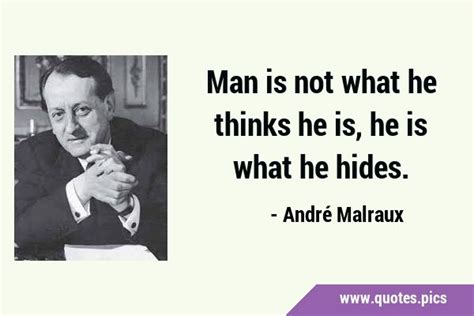 Man Is Not What He Thinks He Is He Is What He Hides