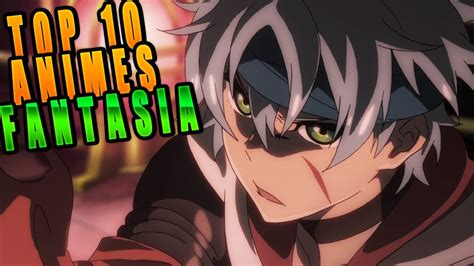 Los 10 Mejores Animes De Fantasia Que Tienes Que Ver Este 2020 Youtube