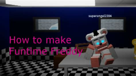 Robloxfnaf How To Make Count The Ways Funtime Freddy In Animatronic