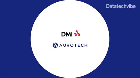 Dmi Announces The Acquisition Of Aurotech