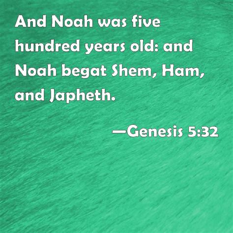 Genesis 532 And Noah Was Five Hundred Years Old And Noah Begat Shem