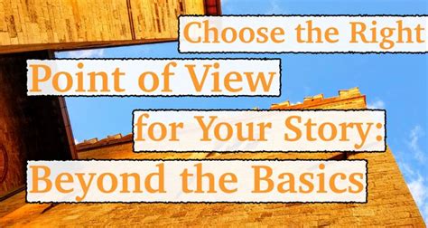Choose The Right Point Of View For Your Story Beyond The Basics Point Of View Your Story