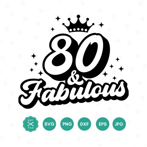 80 And Fabulous Svg 80th Birthday Svg Eighty Birthday Shirt Svg 80th