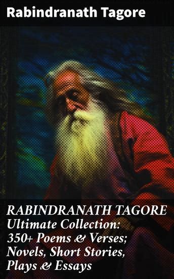 Rabindranath Tagore Ultimate Collection 350 Poems And Verses Novels