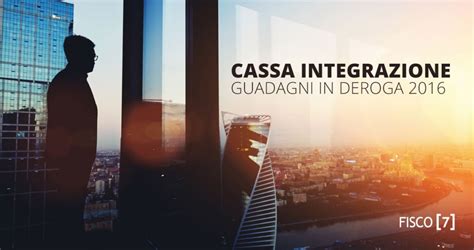 Cassa Integrazione Guadagni In Deroga 2016 Fisco 7