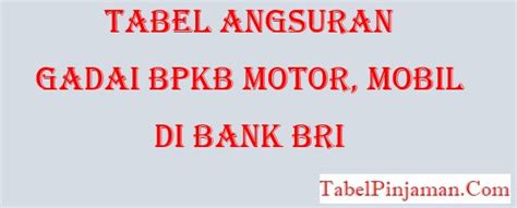 Tabel Angsuran Gadai Bpkb Motor Di Bank Bri Roda Part